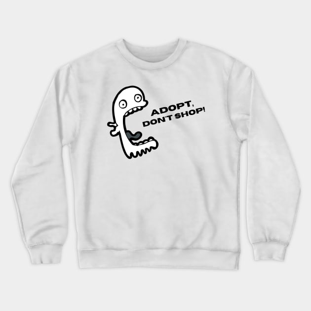 Adopt, Don't Shop. Funny and Sarcastic Saying Phrase, Humor Crewneck Sweatshirt by JK Mercha